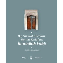Koç Üniversitesi Yayınları Bir Ankaralı Tüccarın Kentine Katkıları: Ibadullah Vakfı