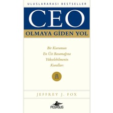 Pegasus Yayınları CEO Olmaya Giden Yol: Bir Kurumun En Üst Basamağına Yükselebilmenin Kuralları – Jeffrey J. Fox