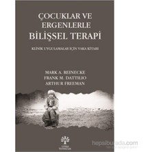 Çocuklar Ve Ergenlerle Bilişsel Terapi - Mark A. Reinecke