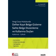 Seçkin Vergi Ceza Hukukunda Defter Kayıt Belge Gizleme Sahte Belge Düzenleme ve Kullanma Suçları Konu Anlatımları - Vuk Ilgili Madde Açıklamaları - Yasal Değişiklikler - Yargı Kararları Dr. Ceyda Ümit 3. Bas