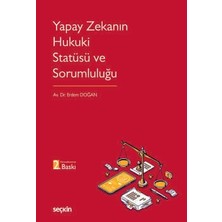 Seçkin Yapay Zekanın Hukuki Statüsü ve Sorumluluğu Av. Dr. Erdem Doğan 2. Baskı, Mayıs 2026