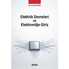 Seçkin Elektrik Devreleri ve Elektroniğe Giriş Doç. Dr. Mustafa Yağımlı 1. Baskı, Nisan 2026