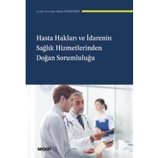 Seçkin Hasta Hakları ve Idarenin Sağlık Hizmetlerinden Doğan Sorumluluğu Dr. Öğr. Üyesi Ayşe Almıla Tanrıverdi 1. Baskı, Nisan 2026
