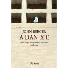 A'dan X'e  John Berger Tarafından Kurtarılmış Mektuplar