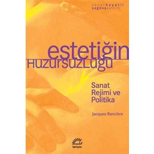 Estetiğin Huzursuzluğu  Sanat Rejimi ve Politika