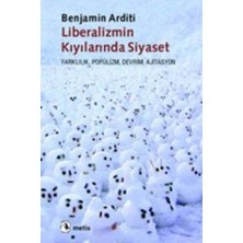 Metis Yayınları Liberalizmin Kıyılarında Siyaset  Farklılık, Popülizm, Devrim, Siyaset