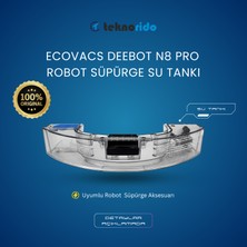 Teknorido Ecovacs Deebot N8 Pro Robot Süpürge Su Tankı