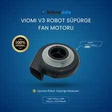 Teknorido Viomi V3 Robot Süpürge Fan Motoru