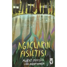Timaş Çocuk Ağaçların Fısıltısı Murat Moroğlu - 80 Sayfa Türkçe Çocuk Öykü Kitabı