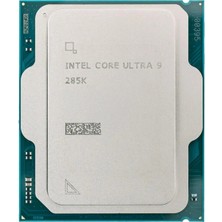 Intel Arrow Lake Core Ultra 9 285K Tray 3.7ghz 36MB 1851P 125W Arc Fansız