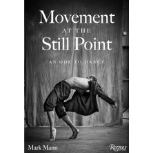 Rizzoli Movement At The Still Point An Ode To Dance 9780789346070