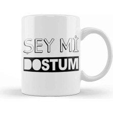 Dekado Şey Mi Dostum Kupa Bardak Porselen