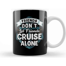 Dekado Cute Friends Don T Let Friends Cruise Alone Joke Kupa Bardak Porselen
