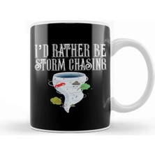 Dekado I D Rather Be Storm Chasing Tornado Chasers Kupa Bardak Porselen