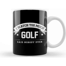 Dekado I Watch Too Much Golf Said Nobody Ever Kupa Bardak Porselen