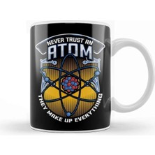 Dekado Funny Never Trust An Atom They Make Up Everything Kupa Bardak Porselen
