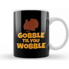 Dekado Gobble Til You Wobble Funny Thanksgiving Turkey Kupa Bardak Porselen