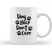 Dekado Dog Hair Dont Care Gifts For Everyone Made In Us Kupa Bardak Porselen