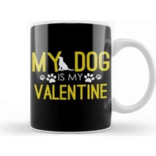 Dekado My Dog Is My Valentine Funny Dog Mom Dog Dad Kupa Bardak Porselen