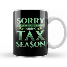 Dekado Sorry For What I Said During Tax Season Accountant Kupa Bardak Porselen