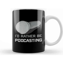 Dekado I D Rather Be Podcasting Cute & Funny Podcast Host Kupa Bardak Porselen