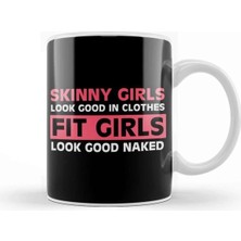 Dekado Skinny Girls Look Good In Clothes Fit Girls Look Good Naked Kupa Bardak Porselen