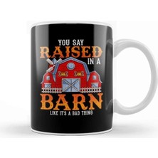 Dekado You Say Raised In A Barn Like It's A Bad Thing Kupa Bardak Porselen