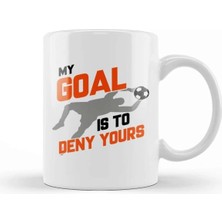 Dekado My Goal Is To Deny Yours Soccer Goalie Goalkeeper Kupa Bardak Porselen