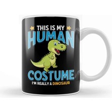 Dekado This Is My Human Costume I M Really A T Rex Kupa Bardak Porselen