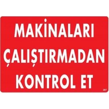 Nil Avm Makinaları Çalıştırmadan Kontrol Et Uyarı Levhası 25X35 KOD:207