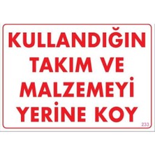 Nil Avm Kullandığın Takım ve Malzemeyi Yerine Koy Uyarı Levhası 25X35 KOD:233