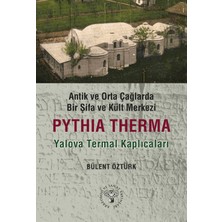 Arkeoloji ve Sanat Yayınları Antik ve Orta Çağlarda Bir Şifa Kült Merkezi: Pythia Therma / Yalova Termal Kaplıcaları