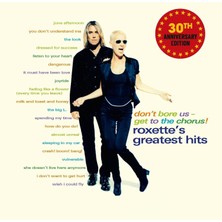 SoundBox Roxette - Don't Bore Us - Get To The Chorus! Roxette's Greatest Hıts 30TH Annıversary Edıtıon - 2 CD - Plak Değildir