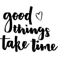 UAStudio Good Things Take Time - Araç, Oto, Laptop, Duvar Uyumlu Kaliteli Kaliteli Sticker, 30*24 cm
