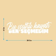 UAStudio Bu Işıltılı Hayatı Ben Seçmedim Oto Cam Yazısı 20X6 cm Araba Arkası Sticker Oto Cam Sticker Yazı