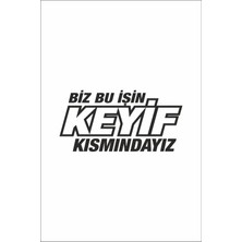UAStudio Biz Bu Işin Keyif Kısmındayız Kaliteli Kaliteli Sticker, (Oto-Motor-Laptop-Duvar-Dekor) 20 x 10 cm