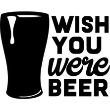 UAStudio Wish You Were Beer Sticker Oto Motor Laptop Duvar Folyo Sticker 30X24 cm