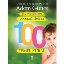 0 6 Yaş Dönemi Çocuk Eğitiminde 100 Temel Kural
