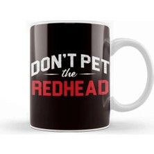 Dekado Funny Don´t Pet Redhead Ginger Orange Hair Irish Red Head Kupa Bardak Porselen
