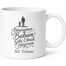 Tupya Gift Büyüyünce Babam Gibi Olmak Istiyorum Yazılı Kupa Bardak Babaya Hediye