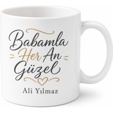 Tupya Gift Babamla Her An Güzel Yazılı Kupa Bardak Babalar Günü Hediyesi Baskılı Kupa