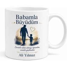 Tupya Gift Babamla Büyüdüm Yazılı Kupa Bardak Babalar Günü Özel Hediye
