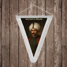 Punto Dizayn I. Selim Yavuz Sultan Selim Beyaz Saçaklı Takdim Flama Bayrak Osmanlı Padişahları Serisi