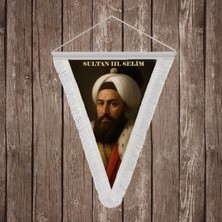 Punto Dizayn Sultan III. Selim Beyaz Saçaklı Takdim Flama Bayrak Osmanlı Padişahları Serisi