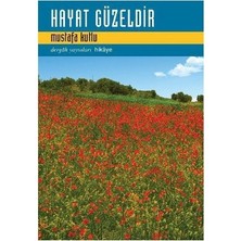 Hayat Güzeldir - Mustafa Kutlu