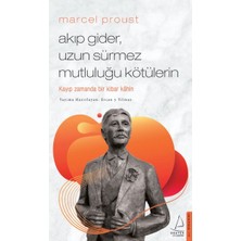Destek Yayınları Marcel Proust - Akıp Gider, Uzun Sürmez Mutluluğu Kötülerin