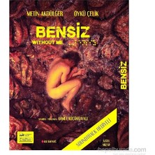 Bensiz (DVD) 2014 Yılı Yapımı Metin Akdülger ve Öykü Çelik ile Dram Türünde