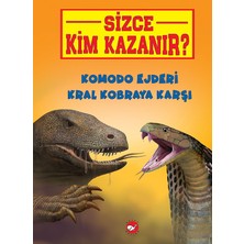 Beyaz Balina Yayınları Sizce Kim Kazanır? Komodo Ejderi Kral Kobraya Karşı