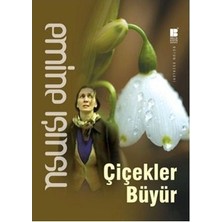 Bilge Kültür Sanat Yayınları Çiçekler Büyür - Emine Işınsu Ciltsiz Kitap 480 Sayfa Bilge Kültür Sanat Yayınından