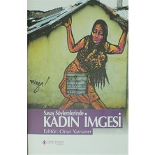 Yeni İnsan Yayınevi Onur Yamaner'in Savaş Söylemlerinde Kadın İmgesi 200 Sayfa Türkçe Kitap Yayınevi: Yeni İnsan